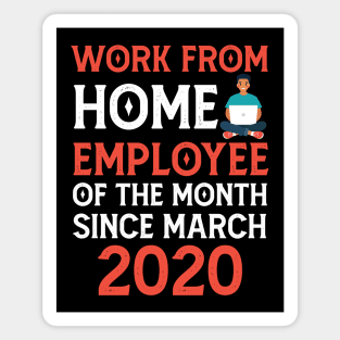 Work From Home Employee of The Month Since March 2020 Magnet